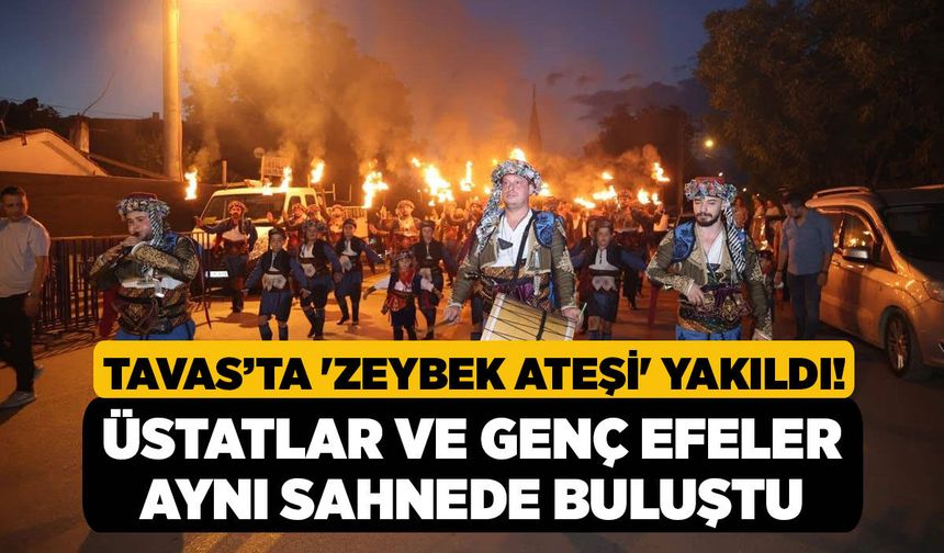 Tavas’ta 'Zeybek Ateşi' Yakıldı! Üstatlar ve Genç Efeler Aynı Sahnede Buluştu