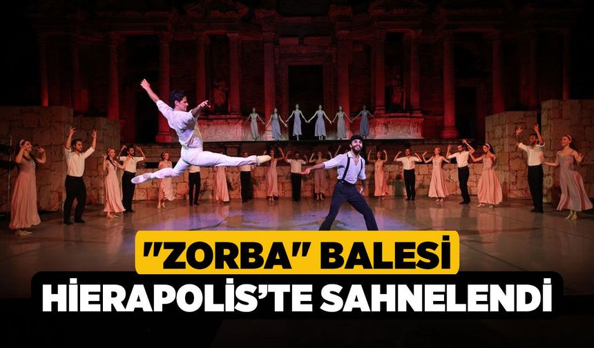"Zorba" Balesi Hierapolis’te Sahnelendi