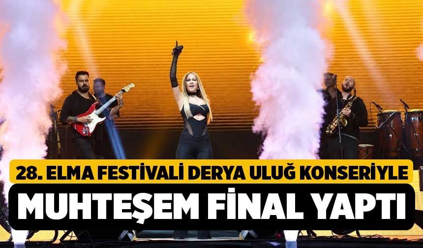 28. Elma Festivali Derya Uluğ Konseriyle Muhteşem Final Yaptı