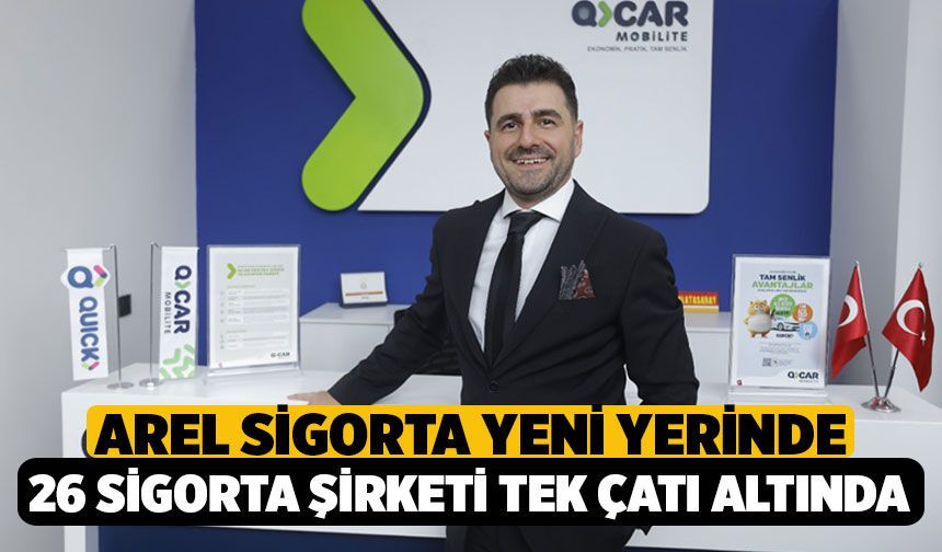 Arel Sigorta Yeni Yerinde: 26 Sigorta Şirketi Tek Çatı Altında