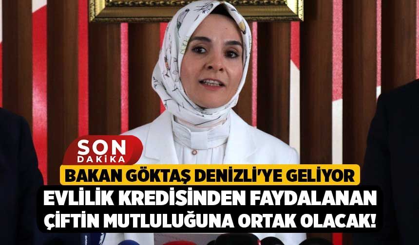 Bakan Göktaş Denizli'ye Geliyor: Evlilik Kredisinden Faydalanan Çiftin Mutluluğuna Ortak Olacak!