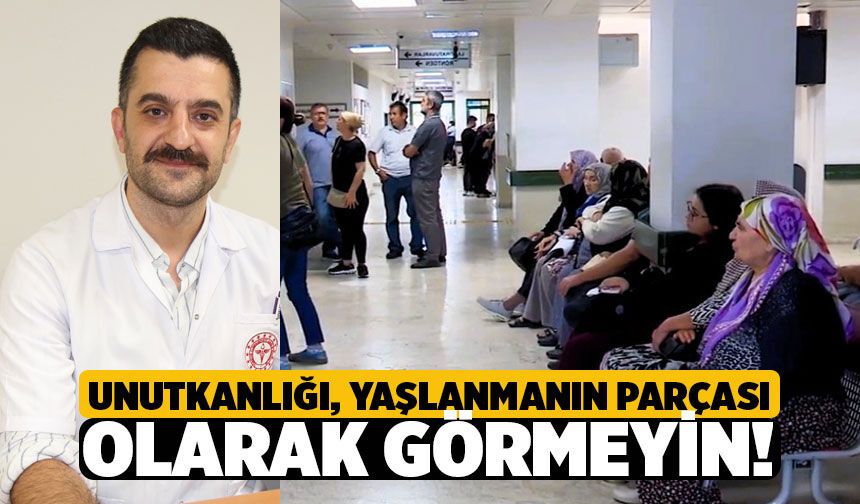 Uzmanından Kritik Uyarı: "Unutkanlığı Yaşlanmanın Doğal Bir Parçası Olarak Görmeyin!"