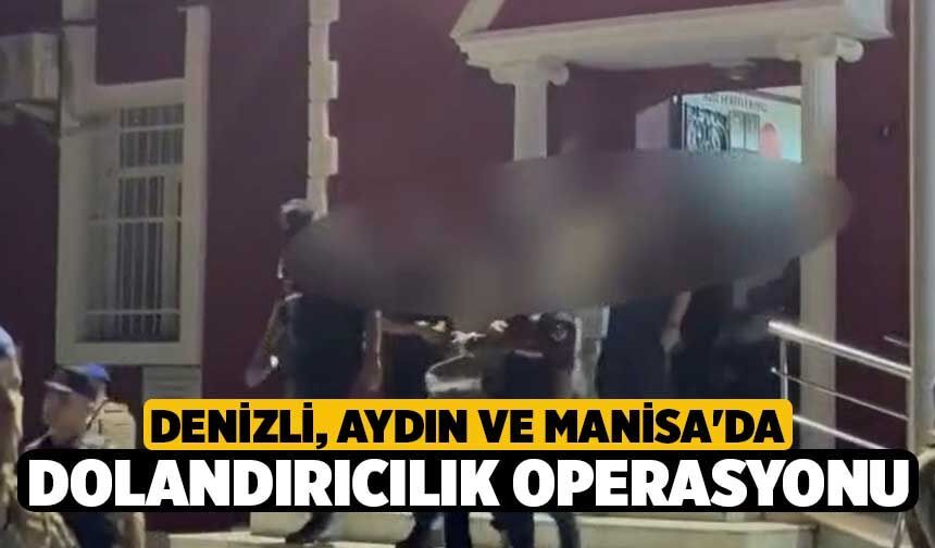 Denizli, Aydın ve Manisa'da Dolandırıcılık Operasyonu