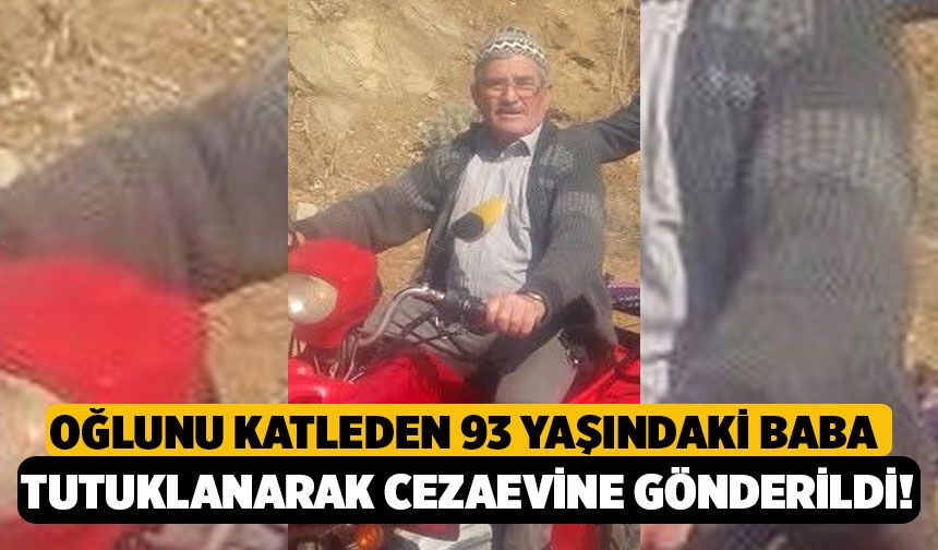 Oğlunu Katleden 93 Yaşındaki Baba Tutuklanarak Cezaevine Gönderildi!
