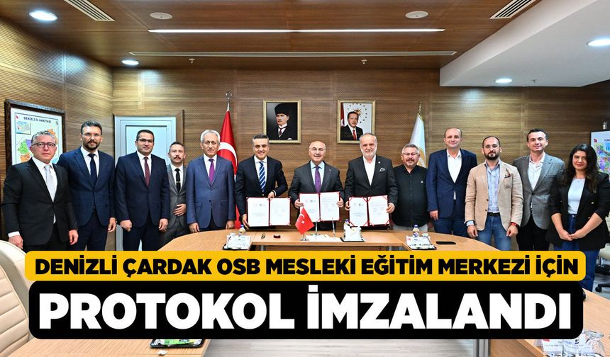 Denizli Çardak OSB Mesleki Eğitim Merkezi İçin Protokol İmzalandı