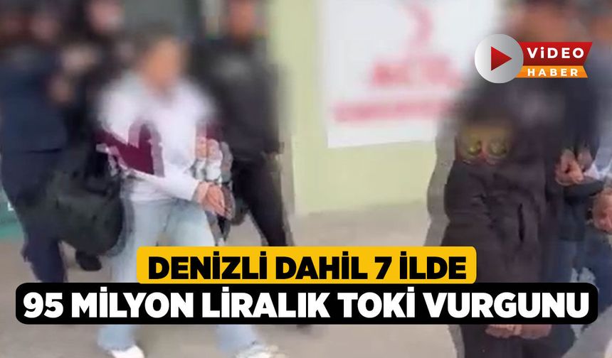 Denizli Dahil 7 İlde 95 Milyon Liralık TOKİ Vurgunu