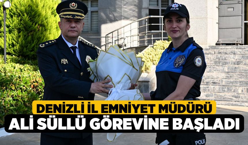 Denizli İl Emniyet Müdürü Ali Süllü Görevine Başladı