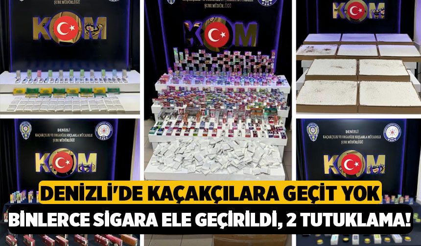 Denizli'de Kaçakçılara Geçit Yok: Binlerce Sigara Ele Geçirildi, 2 Tutuklama!