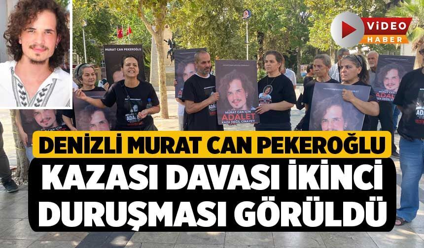 Denizli Murat Can Pekeroğlu Kazası Davası İkinci Duruşması Görüldü