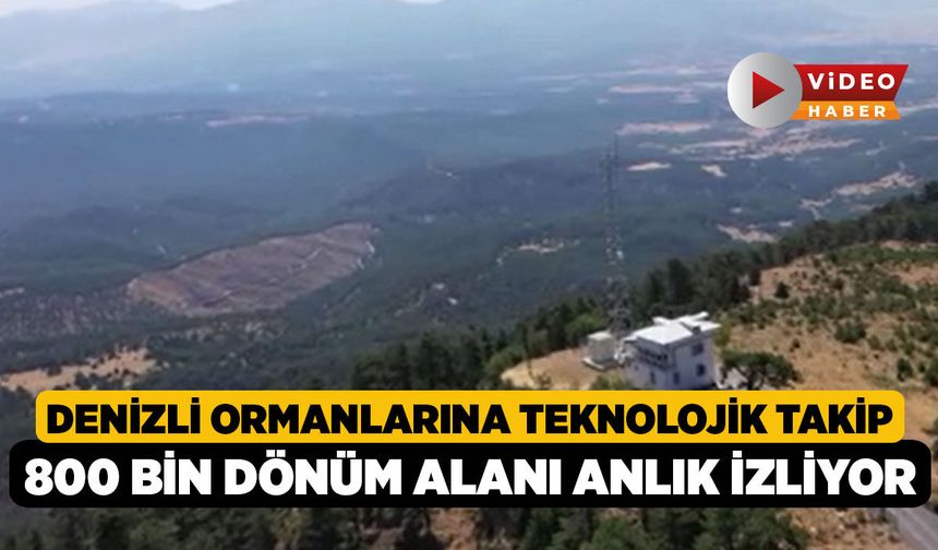 Denizli Ormanlarına Teknolojik Takip, 800 Bin Dönüm Alanı Anlık İzliyor