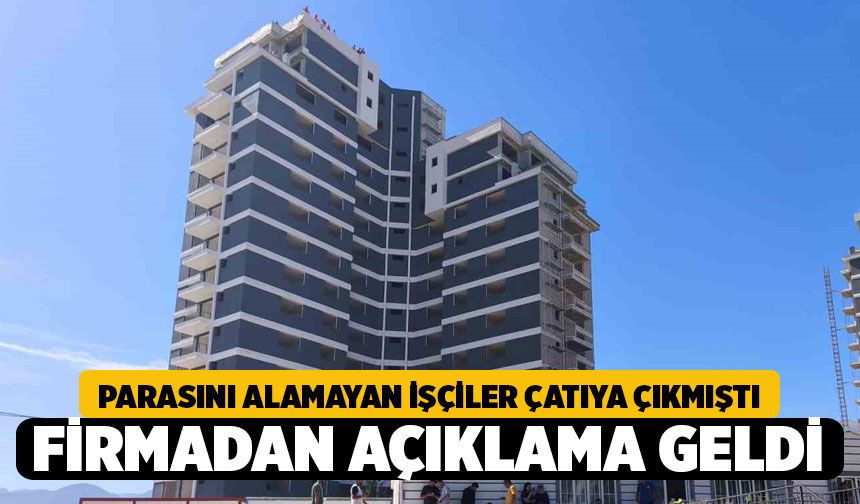 İşçiler İnşaatında Çalıştıkları 15 Katlı Binanın Çatısında Eylem Yaptı, Firmadan Açıklama geldi