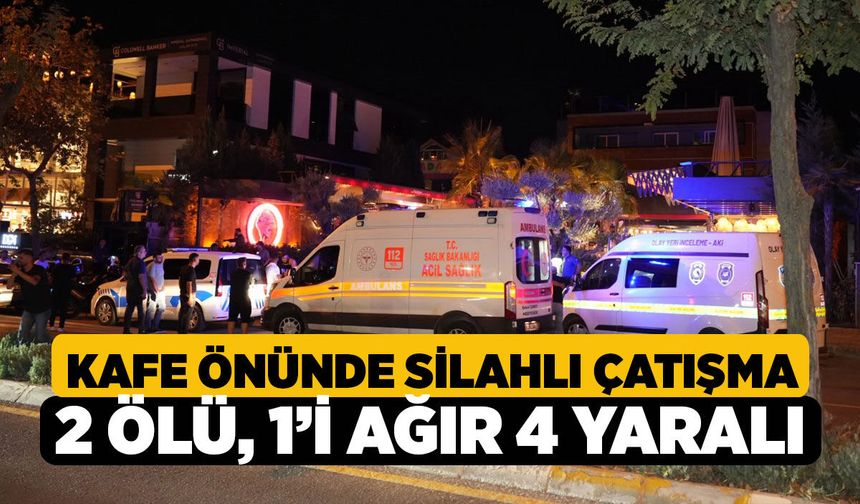 Denizli'de Kafe Önünde Kanlı Hesaplaşma: Kalabalığa Ateş Açtılar, 2 Ölü 4 Yaralı!