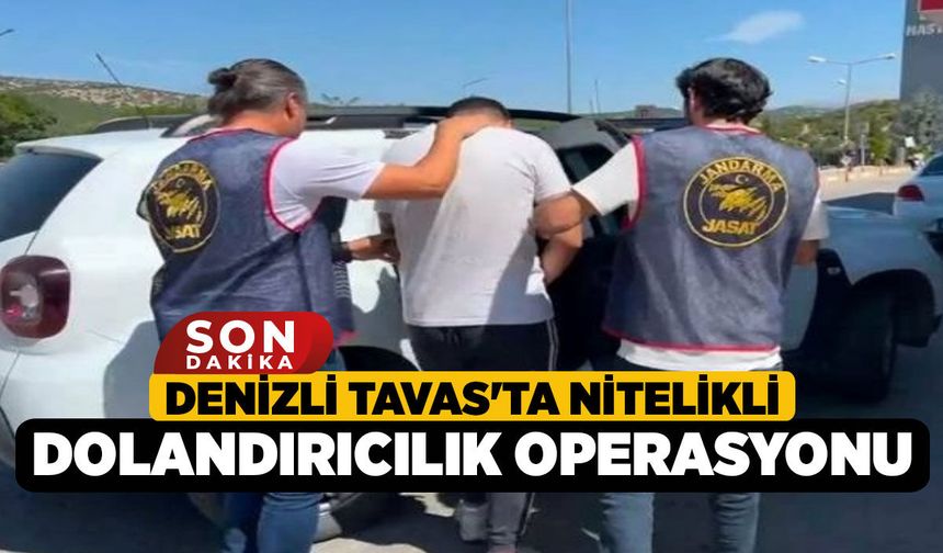 Denizli Tavas'ta Nitelikli Dolandırıcılık Operasyonu