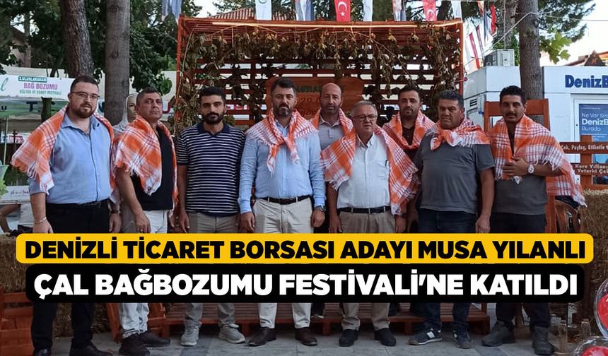 Denizli Ticaret Borsası Adayı Musa Yılanlı Çal Bağbozumu Festivali'ne Katıldı