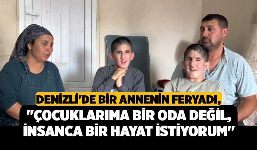 Denizli'de Bir Annenin Feryadı, "Çocuklarıma Bir Oda Değil, İnsanca Bir Hayat İstiyorum"