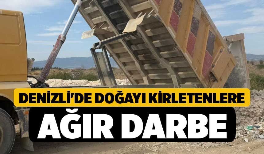 Denizli'de Doğayı Kirletenlere Ağır Darbe