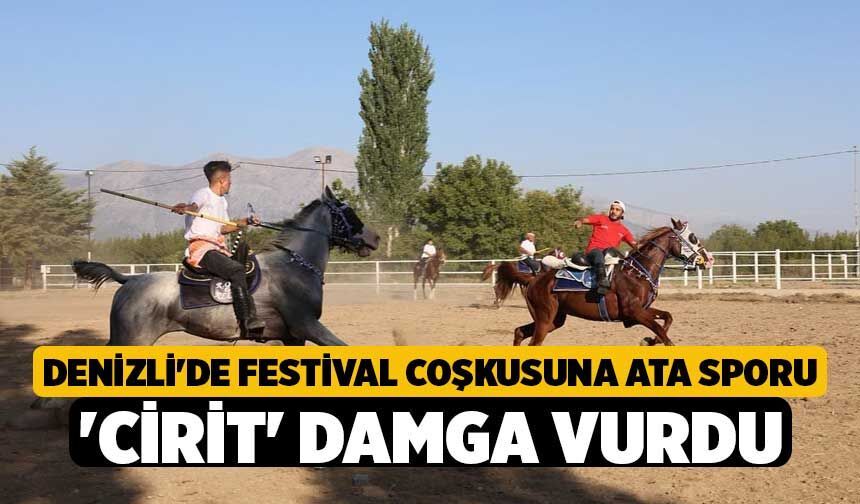 Denizli'de Festival Coşkusuna Ata Sporu 'Cirit' Damga Vurdu!