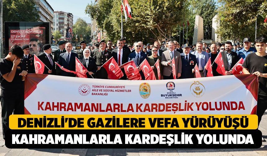 Denizli'de Gazilere Vefa Yürüyüşü: "Kahramanlarla Kardeşlik Yolunda"