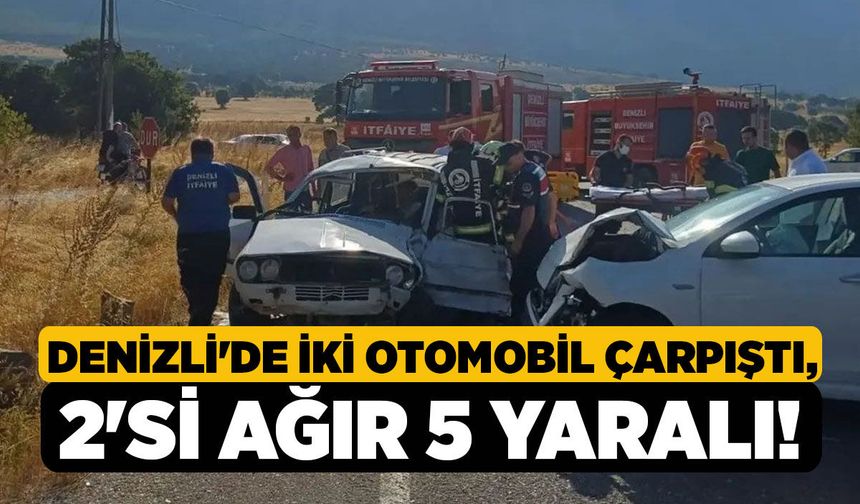 Denizli'de İki Otomobil Çarpıştı, 2'si Ağır 5 Yaralı!