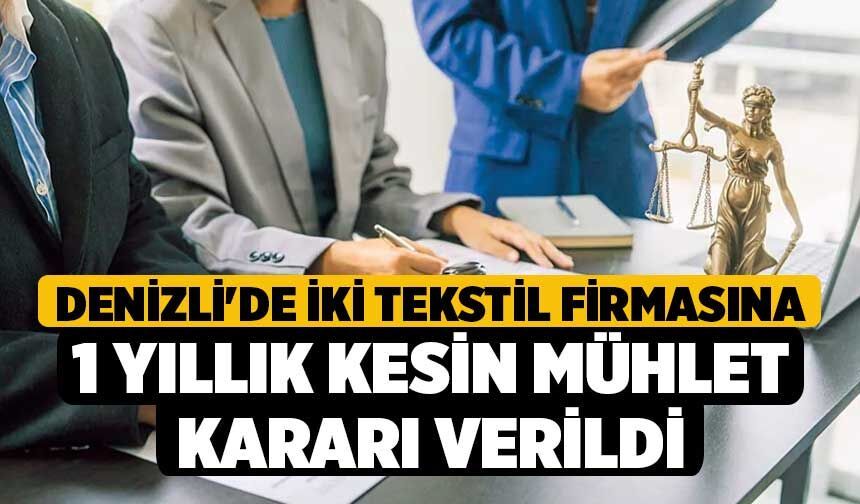 Denizli'de İki Tekstil Firmasına 1 Yıllık Kesin Mühlet Kararı Verildi