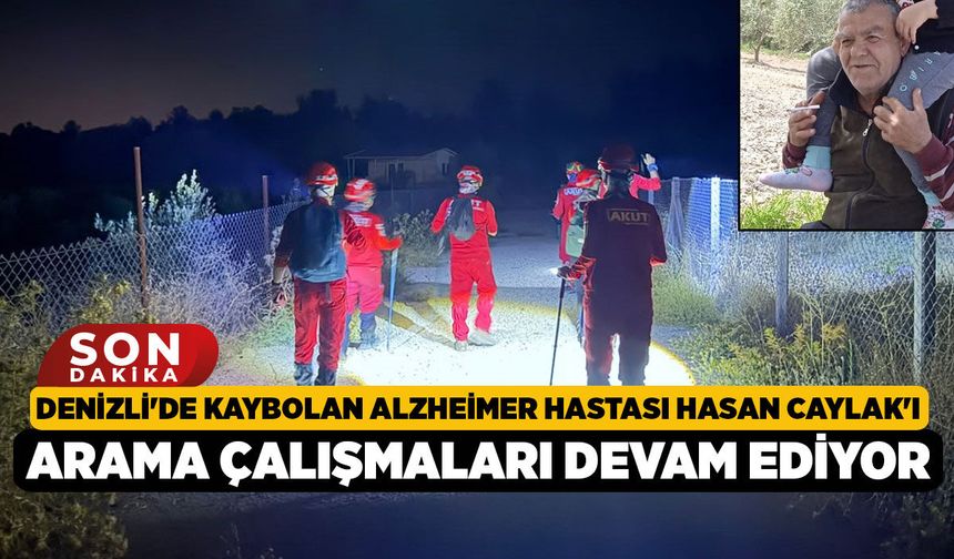 Denizli'de Kaybolan Alzheimer Hastası Hasan Caylak'ı Arama Çalışmaları Devam Ediyor