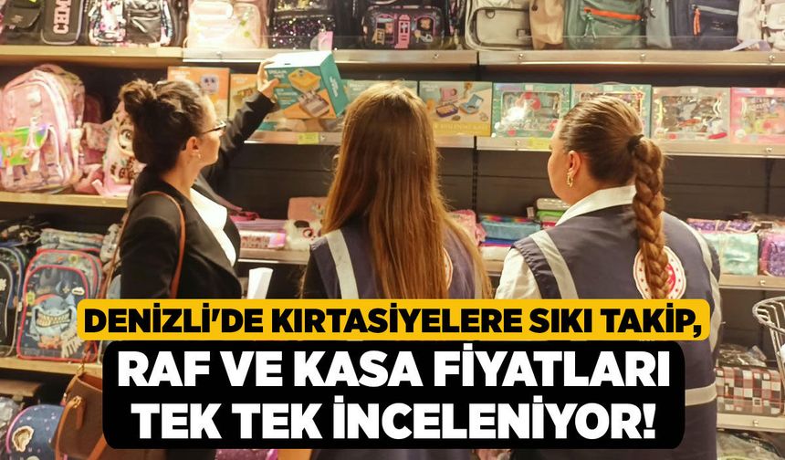 Denizli'de Kırtasiyelere Sıkı Takip, Raf ve Kasa Fiyatları Tek Tek İnceleniyor!