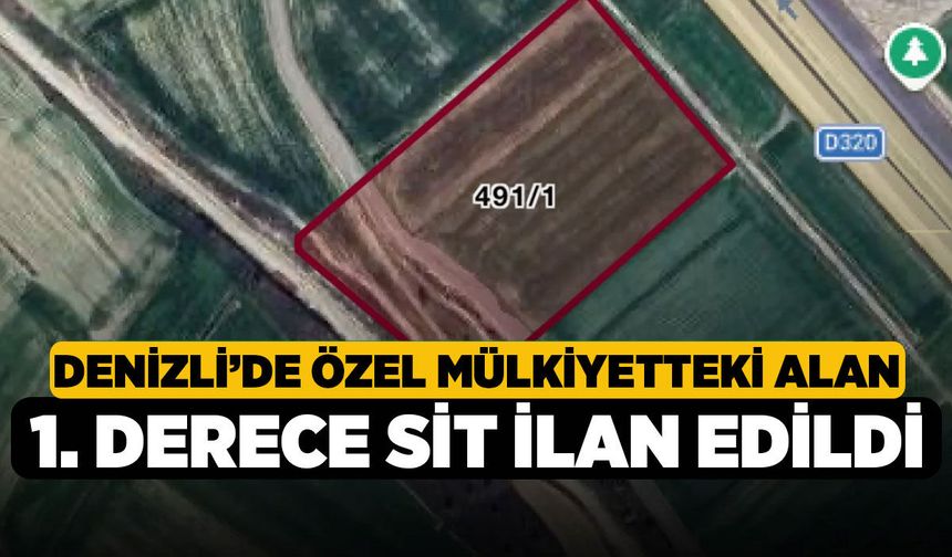 Denizli’de Özel Mülkiyetteki Alan 1. Derece Sit İlan Edildi