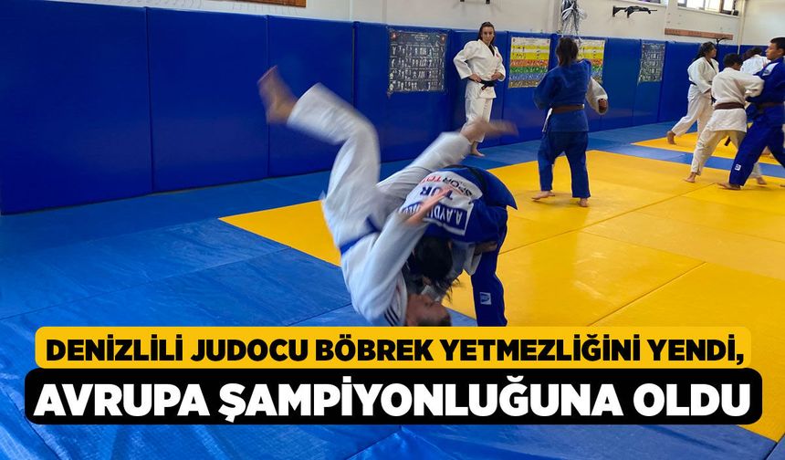 Denizlili Judocu Böbrek Yetmezliğini Yendi, Avrupa Şampiyonluğuna Oldu