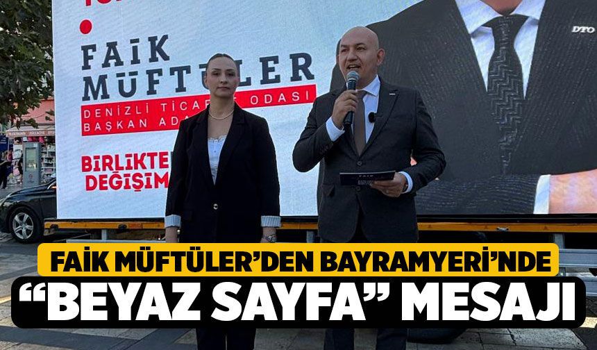 Faik Müftüler’den Bayramyeri’nde “Beyaz Sayfa” Mesajı