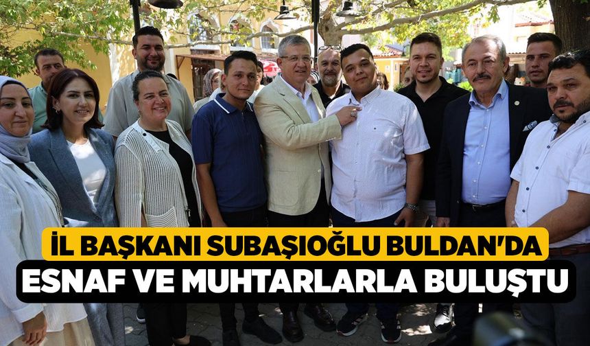 İl Başkanı Subaşıoğlu Buldan'da Esnaf ve Muhtarlarla Buluştu!