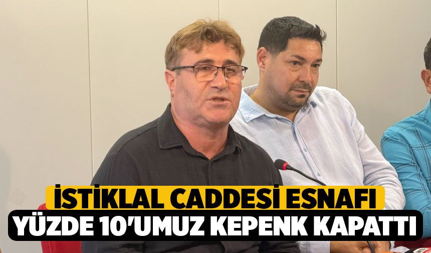 İstiklal Caddesi Esnafı: "Yüzde 10'umuz Kepenk Kapattı, Eski Düzene Dönülsün!