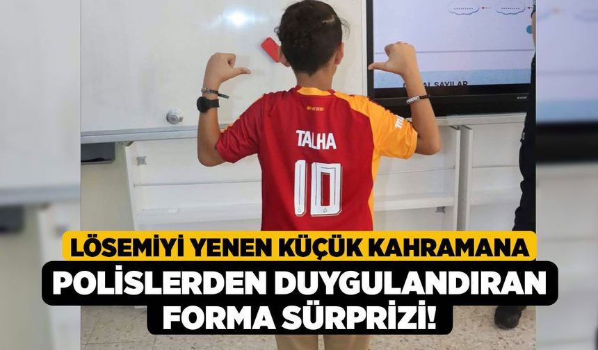 Lösemiyi Yenen Küçük Kahramana Polislerden Duygulandıran Forma Sürprizi!