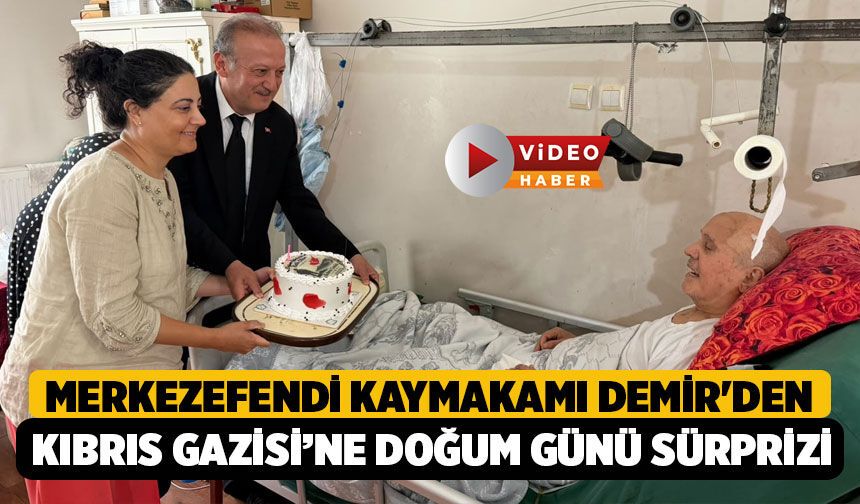 Merkezefendi Kaymakamı Abdullah Demir'den Kıbrıs Gazisi Ömer Samsa'ya Doğum Günü Sürprizi