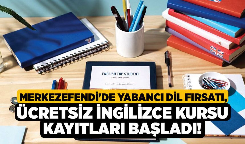 Merkezefendi'de Yabancı Dil Fırsatı, Ücretsiz İngilizce Kursu Kayıtları Başladı!