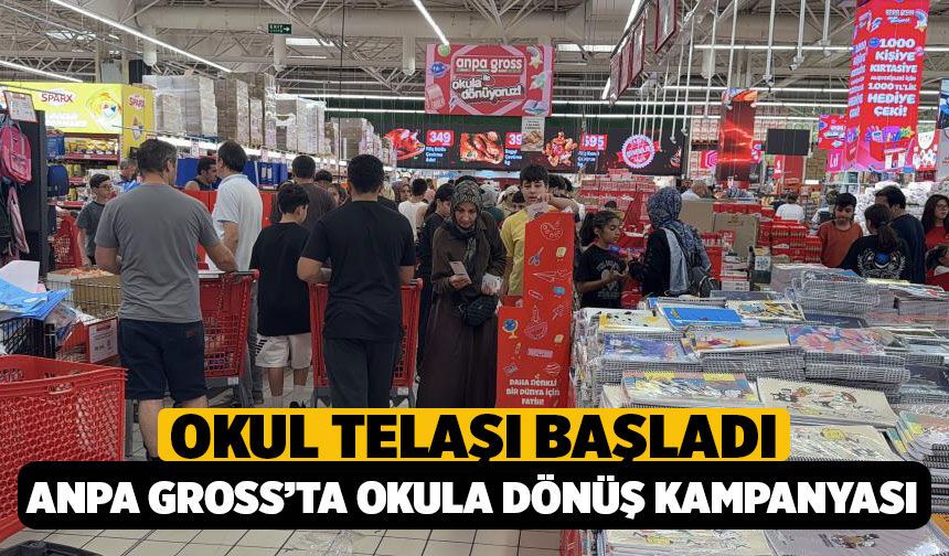 Okul Telaşı Başladı, ANPAGROSS'ta Okula Dönüş Kampanyası Başladı
