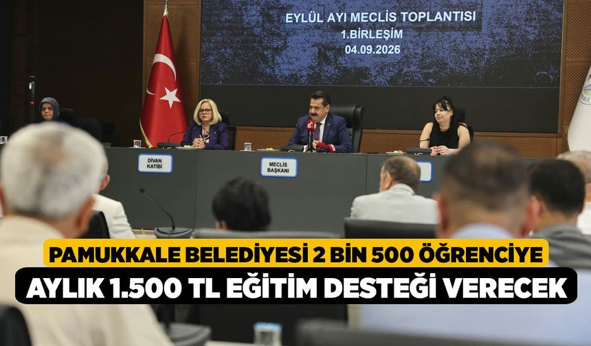 Pamukkale Belediyesi 2 Bin 500 Öğrenciye Aylık 1.500 TL Eğitim Desteği Verecek!