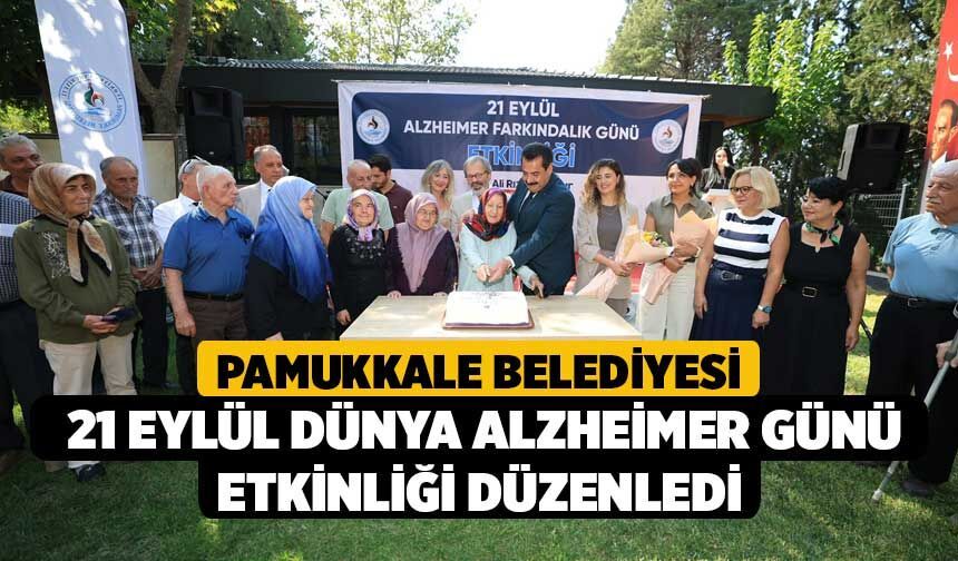 Pamukkale Belediyesi 21 Eylül Dünya Alzheimer Günü Etkinliği Düzenledi