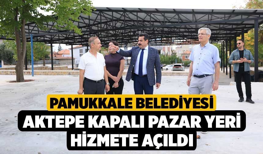 Pamukkale Belediyesi Aktepe Kapalı Pazar Yeri Hizmete Açıldı