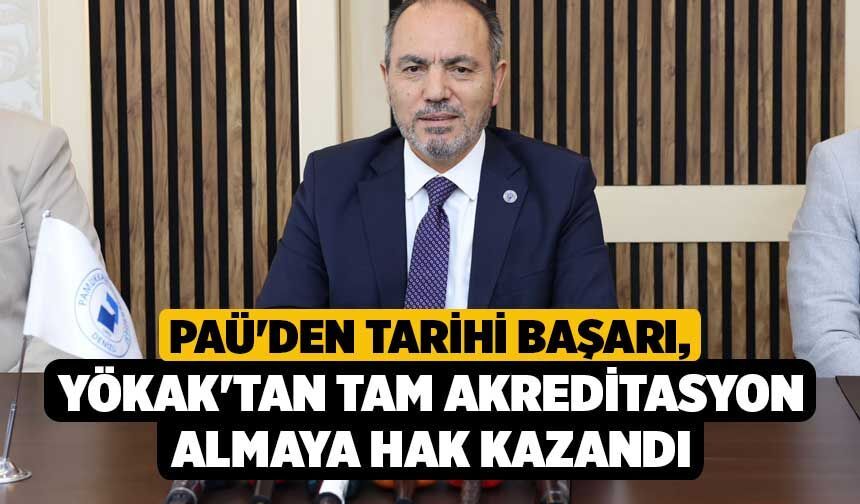 PAÜ'den Tarihi Başarı, YÖKAK'tan Tam Akreditasyon Almaya Hak Kazandı