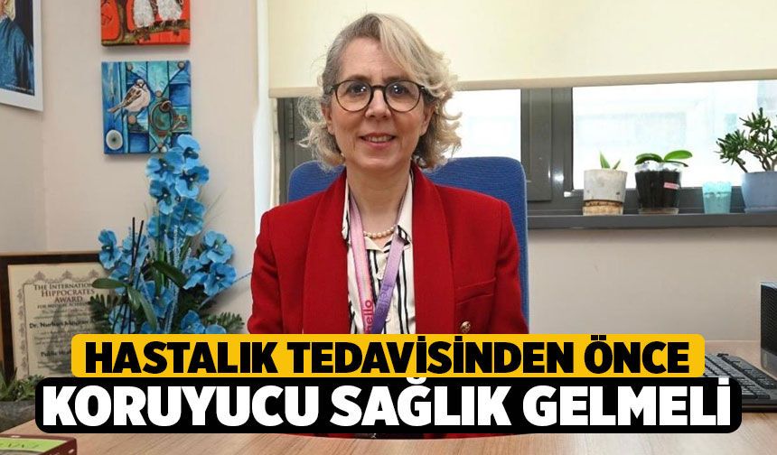 Prof. Dr. Acımış’tan Önemli Uyarılar: Hastalık Tedavisinden Önce Koruyucu Sağlık Gelmeli!