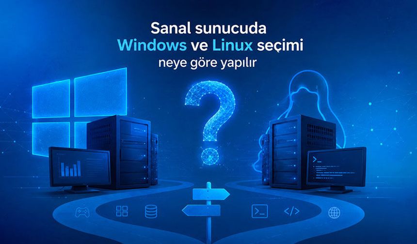 Sanal sunucuda Windows ve Linux seçimi neye göre yapılır?