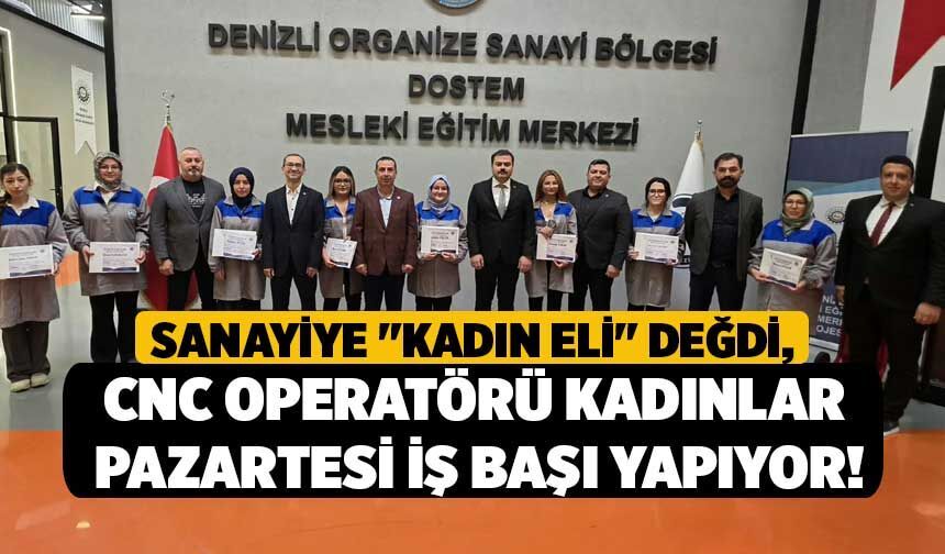 Sanayiye "Kadın Eli" Değdi, CNC Operatörü Kadınlar Pazartesi İş Başı Yapıyor!