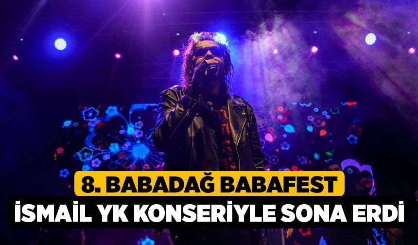 8. Babadağ Babafest İsmail YK Konseriyle Sona Erdi