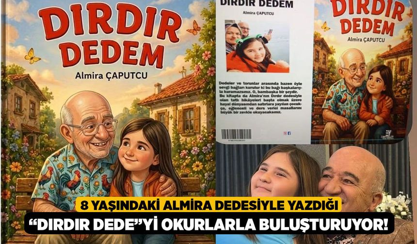 8 Yaşındaki Almira Dedesiyle Yazdığı “Dırdır Dede”yi Okurlarla Buluşturuyor!