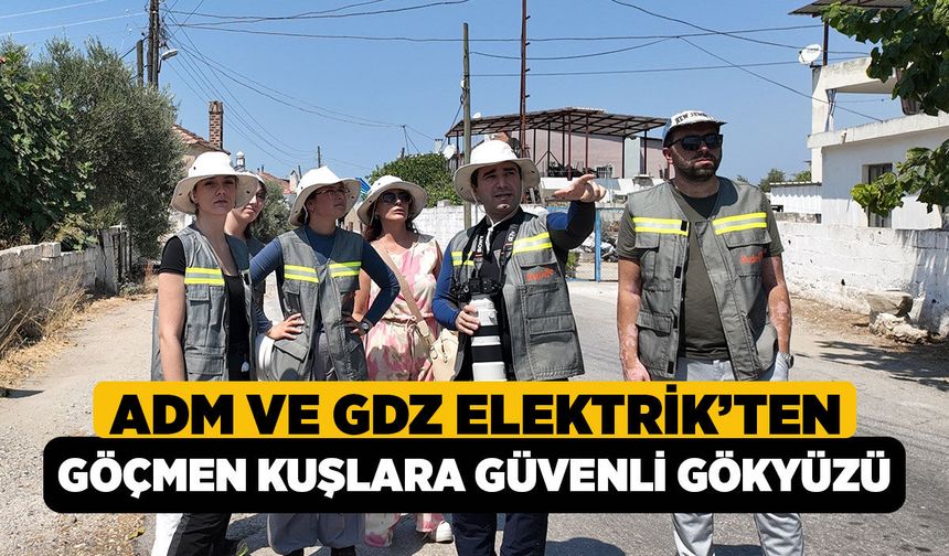 Adm ve Gdz Elektrik’ten Göçmen Kuşlara Güvenli Gökyüzü