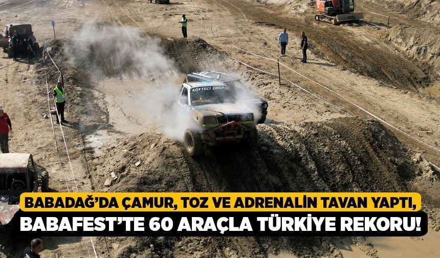 Babadağ’da Çamur, Toz ve Adrenalin Tavan Yaptı, Babafest’te 60 Araçla Türkiye Rekoru!