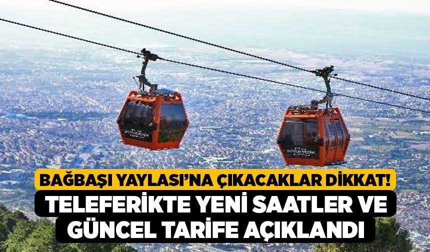 Bağbaşı Yaylası’na Çıkacaklar Dikkat! Teleferikte Yeni Saatler ve Güncel Tarife Açıklandı