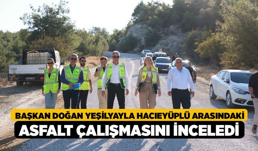 Başkan Doğan Yeşilyayla Hacıeyüplü Arasındaki Asfalt Çalışmasını İnceledi!
