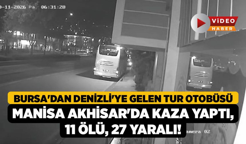 Bursa'dan Denizli'ye Gelen Tur Otobüsü Manisa Akhisar'da Kaza Yaptı, 11 Ölü, 27 Yaralı!