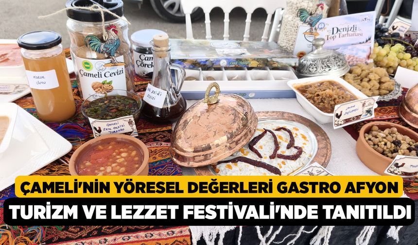 Çameli'nin Yöresel Değerleri Gastro Afyon Turizm ve Lezzet Festivali'nde Tanıtıldı